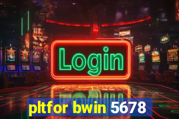 pltfor bwin 5678